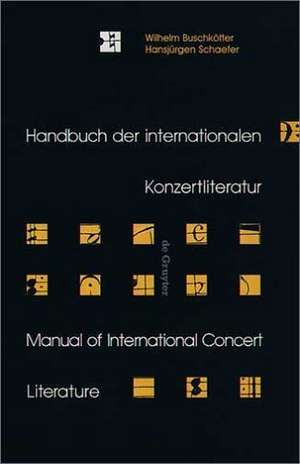 Handbuch der Internationalen Konzertliteratur / Manual of International Concert Literature: Instrumental- und Vokalmusik / Instrumental and Vocal Music de Wilhelm Buschkötter