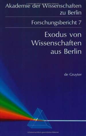 Exodus von Wissenschaften aus Berlin: Fragestellungen - Ergebnisse - Desiderate Entwicklungen vor und nach 1933 de Wolfram Fischer