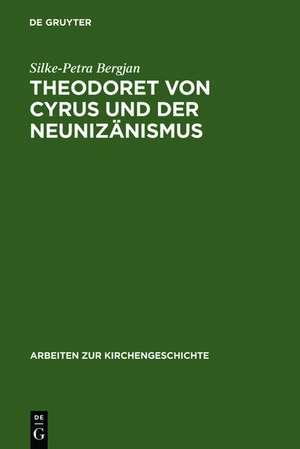 Theodoret von Cyrus und der Neunizänismus: Aspekte der Altkirchlichen Trinitätslehre de Silke-Petra Bergjan