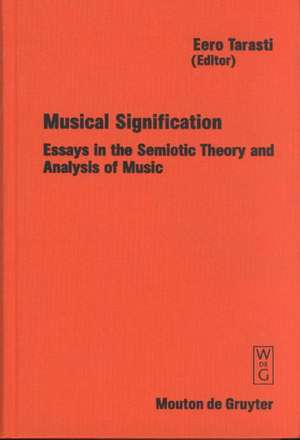 Musical Signification: Essays in the Semiotic Theory and Analysis of Music de Eero Tarasti