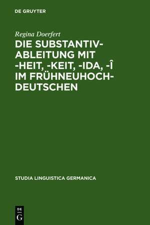 Die Substantivableitung mit -heit, -keit, -ida, -î im Frühneuhochdeutschen de Regina Doerfert