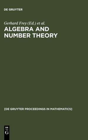 Algebra and Number Theory: Proceedings of a Conference held at the Institute of Experimental Mathematics, University of Essen (Germany), December 2-4, 1992 de Gerhard Frey