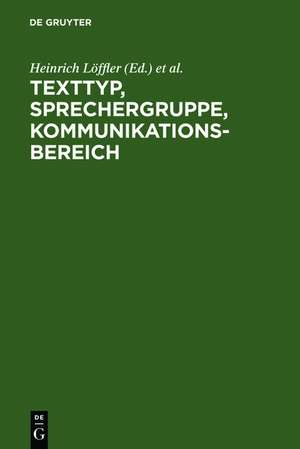 Texttyp, Sprechergruppe, Kommunikationsbereich: Studien zur deutschen Sprache in Geschichte und Gegenwart. Festschrift für Hugo Steger zum 65. Geburtstag de Heinrich Löffler