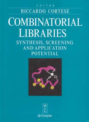 Combinatorial Libraries: Synthesis, Screening and Application Potential de Riccardo Cortese