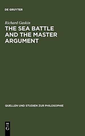 The Sea Battle and the Master Argument: Aristotle and Diodorus Cronus on the Metaphysics of the Future de Richard Gaskin