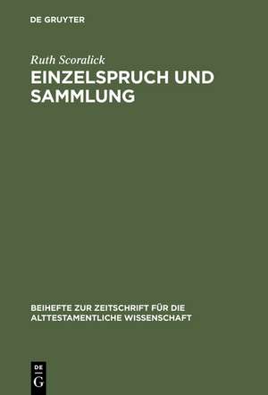 Einzelspruch und Sammlung: Komposition im Buch der Sprichwörter Kapitel 10-15 de Ruth Scoralick