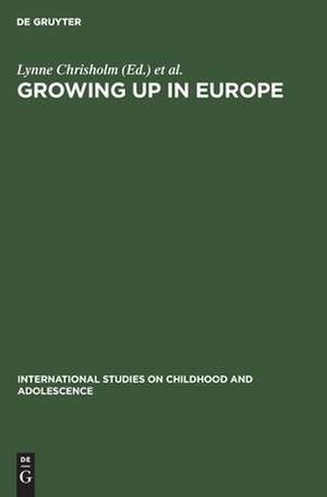 Growing up in Europe: Contemporary Horizons in Childhood and Youth Studies de Lynne Chrisholm