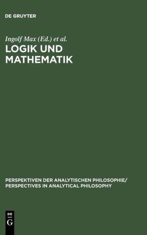 Logik und Mathematik: Frege-Kolloquium Jena 1993 de Ingolf Max