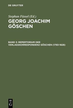 Repertorium der Verlagskorrespondenz Göschen (1783–1828) de Sabine Doering