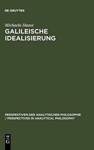 Galileische Idealisierung: Ein pragmatisches Konzept de Michaela Haase