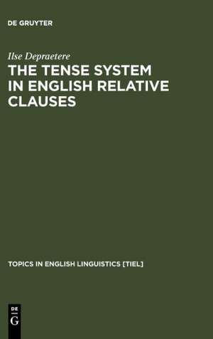 The Tense System in English Relative Clauses: A Corpus-Based Analysis de Ilse Depraetere