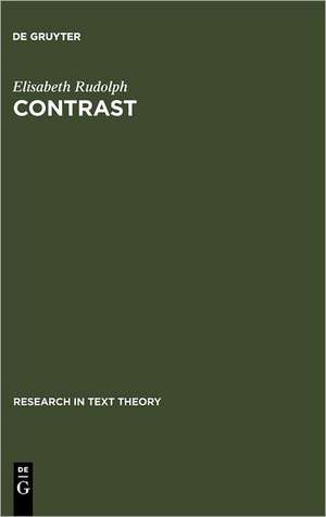 Contrast: Adversative and Concessive Relations and their Expressions in English, German, Spanish, Portuguese on Sentence and Text Level de Elisabeth Rudolph