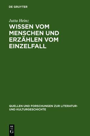 Wissen vom Menschen und Erzählen vom Einzelfall: Untersuchungen zum anthropologischen Roman der Spätaufklärung de Jutta Heinz