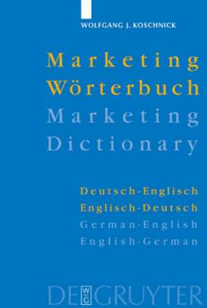 Marketing-Wörterbuch / Marketing Dictionary: Deutsch-Englisch, Englisch-Deutsch / German-English, English-German de Wolfgang J. Koschnick