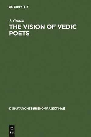 The Vision of Vedic Poets de J. Gonda