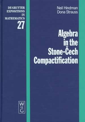 Algebra in the Stone-Cech Compactification: Theory and Applications de Neil Hindman