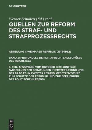 Sitzungen vom Oktober 1929–Juni 1930 (Abschluß der Beratungen in erster Lesung und der §§ 86 ff. in zweiter Lesung. Gesetzentwurf zum Schutze der Republik und zur Befriedung des politischen Lebens) de Werner Schubert