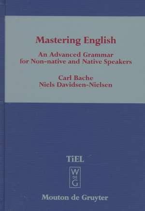 Mastering English: An Advanced Grammar for Non-native and Native Speakers de Carl Bache