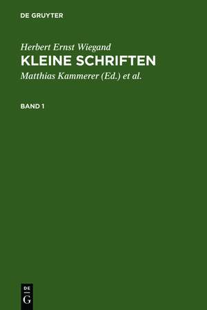 Kleine Schriften: Eine Auswahl aus den Jahren 1970-1999 in zwei Bänden. Bd 1: 1970-1988. Bd 2: 1988-1999 de Herbert Ernst Wiegand