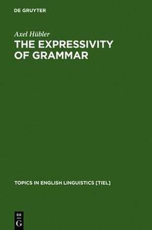 The Expressivity of Grammar: Grammatical Devices Expressing Emotion across Time de Axel Hübler