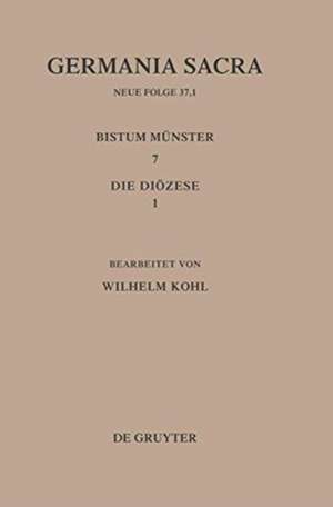 Die Bistümer der Kirchenprovinz Köln. Das Bistum Münster 7,1: Die Diözese de Wilhelm Kohl