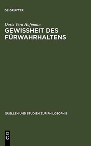 Gewißheit des Fürwahrhaltens: Zur Bedeutung der Wahrheit im Fluß des Lebens nach Kant und Wittgenstein de Doris Vera Hofmann