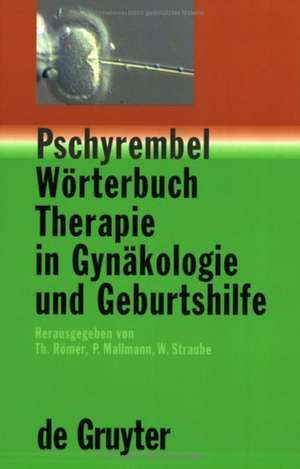 Pschyrembel Wörterbuch Therapie in Gynäkologie und Geburtshilfe de Thomas Römer