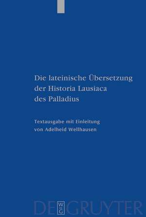 Die lateinische Übersetzung der Historia Lausiaca des Palladius: Textausgabe mit Einleitung de Adelheid Wellhausen