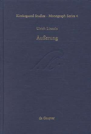 Äußerung: Studien zum Handlungsbegriff in Søren Kierkegaards "Die Taten der Liebe" de Ulrich Lincoln