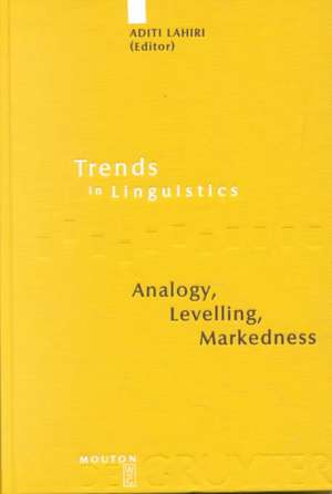 Analogy, Levelling, Markedness: Principles of Change in Phonology and Morphology de Aditi Lahiri