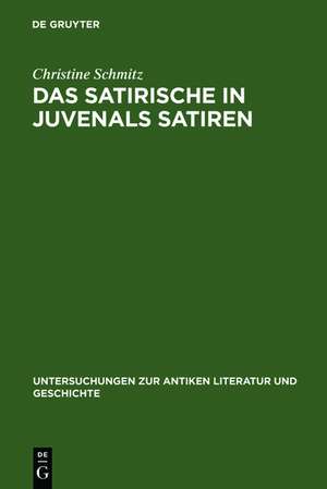 Das Satirische in Juvenals Satiren de Christine Schmitz