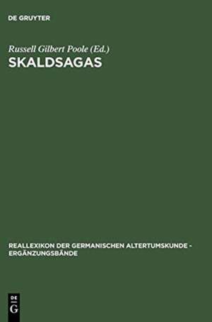 Skaldsagas: Text, Vocation, and Desire in the Icelandic Sagas of Poets de Russell Gilbert Poole