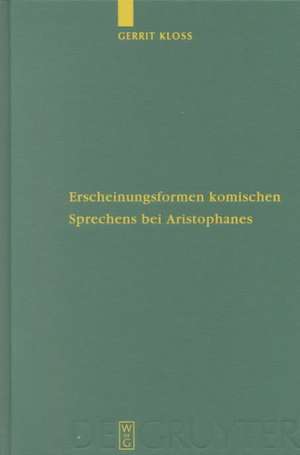 Erscheinungsformen komischen Sprechens bei Aristophanes de Gerrit Kloss