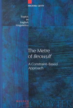 The Metre of Beowulf: A Constraint-Based Approach de Michael Getty