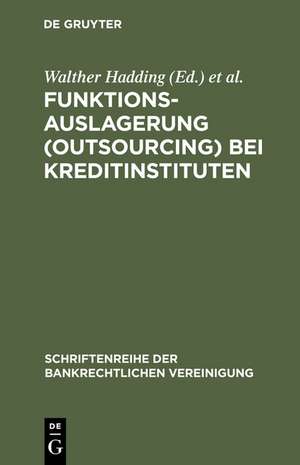 Funktionsauslagerung (Outsourcing) bei Kreditinstituten: Bankrechtstag 2000 de Walther Hadding