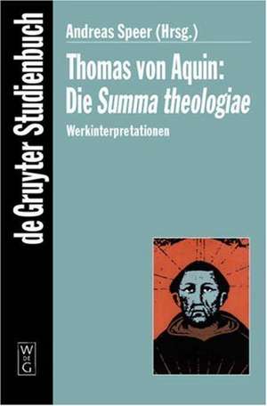 Thomas von Aquin: Die Summa theologiae: Werkinterpretationen de Andreas Speer