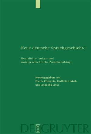 Neue deutsche Sprachgeschichte: Mentalitäts-, kultur- und sozialgeschichtliche Zusammenhänge de Dieter Cherubim