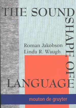 The Sound Shape of Language de Roman Jakobson