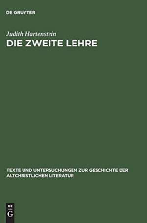 Die Zweite Lehre: Erscheinungen des Auferstandenen als Rahmenerzählungen frühchristlicher Dialoge de Judith Hartenstein