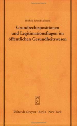 Grundrechtspositionen und Legitimationsfragen im öffentlichen Gesundheitswesen: Verfassungsrechtliche Anforderungen an Entscheidungsgremien in der gesetzlichen Krankenversicherung und im Transplantationswesen. Vortrag gehalten vor der Juristischen Gesellschaft zu Berlin am 16. Mai 2001 de Eberhard Schmidt-Aßmann