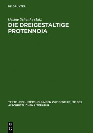 Die dreigestaltige Protennoia: (Nag-Hammadi-Codex XIII) de Gesine Schenke