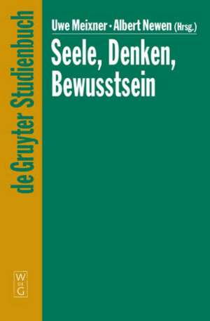 Seele, Denken, Bewusstsein: Zur Geschichte der Philosophie des Geistes de Uwe Meixner