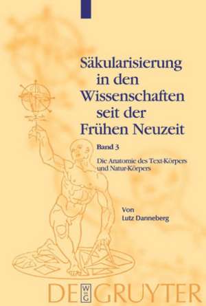 Die Anatomie des Text-Körpers und Natur-Körpers: Das Lesen im liber naturalis und supernaturalis de Lutz Danneberg