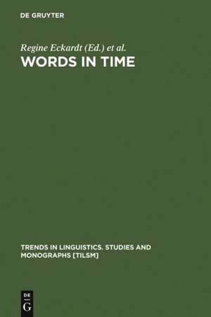 Words in Time: Diachronic Semantics from Different Points of View de Regine Eckardt