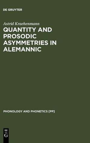 Quantity and Prosodic Asymmetries in Alemannic: Synchronic and Diachronic Perspectives de Astrid Kraehenmann