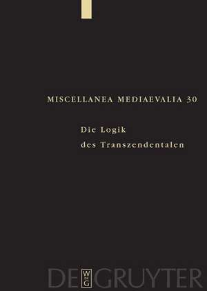 Die Logik des Transzendentalen: Festschrift für Jan A. Aertsen zum 65. Geburtstag de Martin Pickavé