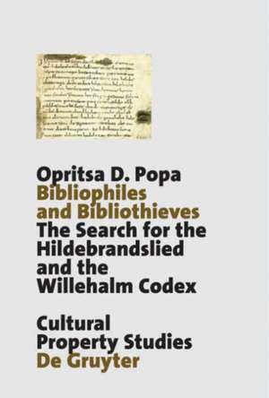 Bibliophiles and Bibliothieves: The Search for the Hildebrandslied and the Willehalm Codex de Opritsa D. Popa