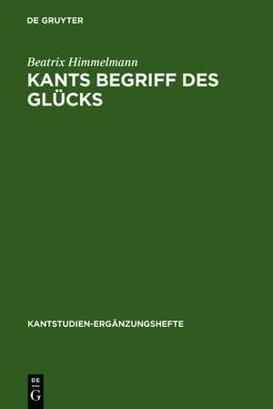 Kants Begriff des Glücks de Beatrix Himmelmann