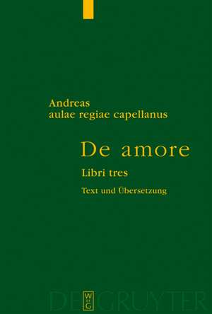 Von der Liebe: Drei Bücher de Andreas Capellanus