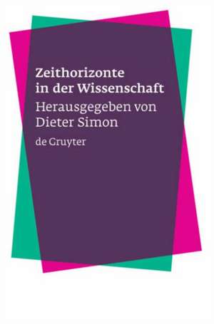 Zeithorizonte in der Wissenschaft de Dieter Simon